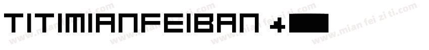 titimianfeiban 4字体转换